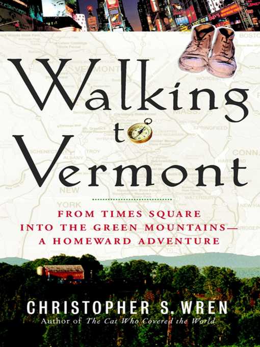 Title details for Walking to Vermont by Christopher S. Wren - Wait list